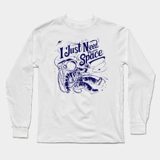 I Just need More space Long Sleeve T-Shirt